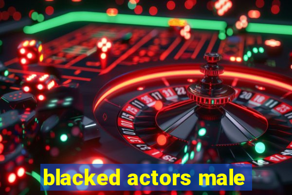 blacked actors male